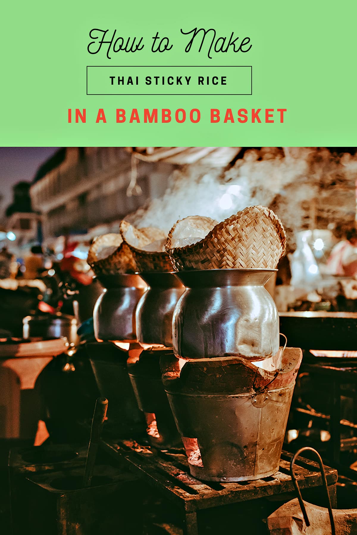Thai sticky rice cooked in bamboo baskets in the street of Thailand.