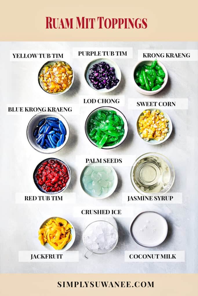 Toppings for Ruam Mit dessert including lod chong Singapore, red rubies, Krong Kreng, coconut milk, jackfruit, corn, and palm fruit.